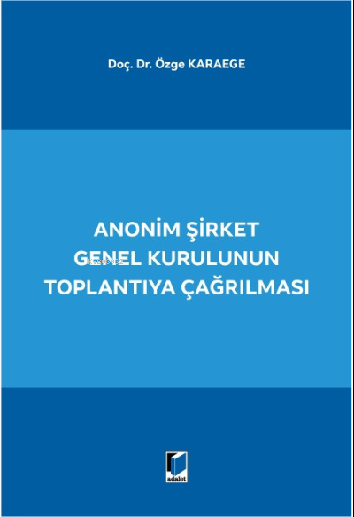 Anonim Şirket Genel Kurulunun Toplantıya Çağrılması - Özge Karaege | Y