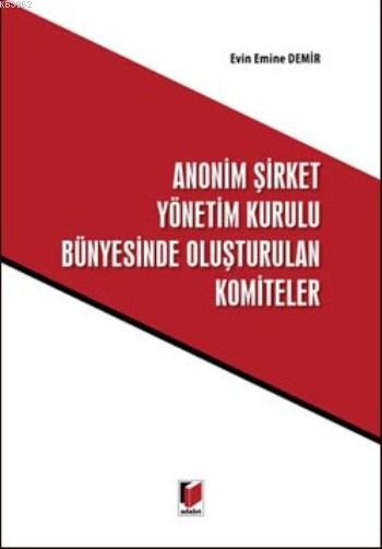 Anonim Şirket Yönetim Kurulu Bünyesinde Oluşturulan Komiteler - Evin E