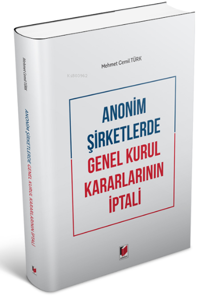 Anonim Şirketlerde Genel Kurul Kararlarının İptali - Mehmet Cemil Türk