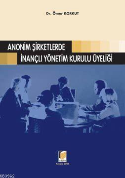 Anonim Şirketlerde İnanaçlı Yönetim Kurulu Üyeliği - Ömer Korkut | Yen