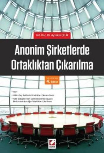 Anonim Şirketlerde Ortaklıktan Çıkarılma (Ciltli) - Aytekin Çelik | Ye