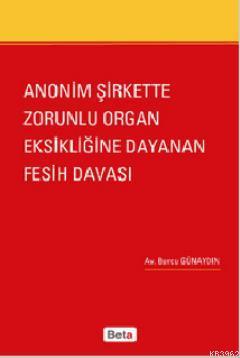 Anonim Şirkette Zorunlu Organ Eksikliğine Dayanan Fesih Davası - Burcu