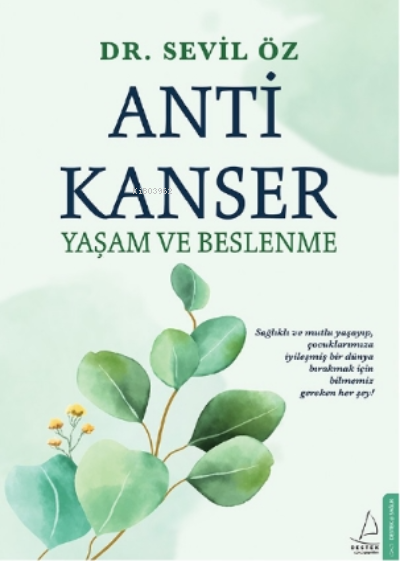 Anti Kanser Yaşam ve Beslenme;Sağlıklı ve Mutlu Yaşayıp, Çocuklarımıza