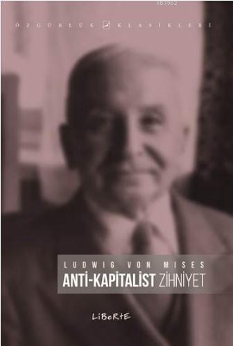 Anti Kapitalist Zihniyet - Ludwig von Mises | Yeni ve İkinci El Ucuz K