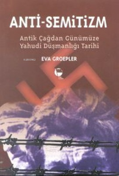 Anti-Semitizmin Antik Çağdan Günümüze Yahudi Düşmanlığının Tarihi - Ev