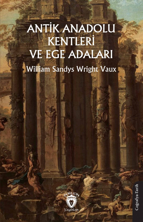 Antik Anadolu Kentleri ve Ege Adaları - William Sandys Wright Vaux | Y