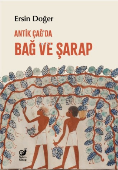 Antik Çağ’da Bağ ve Şarap - Ersin Doğer | Yeni ve İkinci El Ucuz Kitab