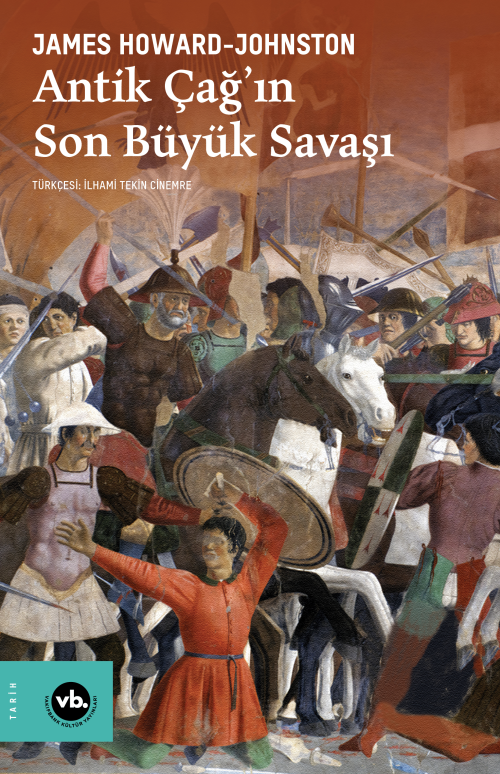 Antik Çağ’ın Son Büyük Savaşı - James Howard - Johnston | Yeni ve İkin