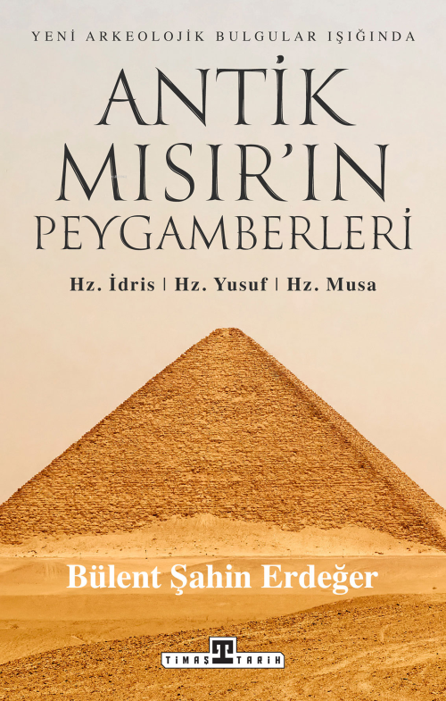 Antik Mısır'ın Peygamberleri - Hz. İdris Hz. Yusuf Hz. Musa - Bülent Ş