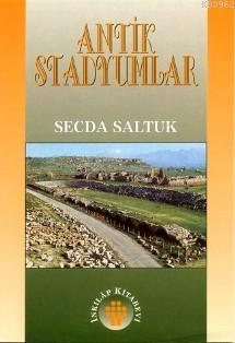 Antik Stadyumlar - Secda Saltuk | Yeni ve İkinci El Ucuz Kitabın Adres