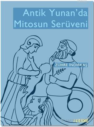 Antik Yunan'da Mitosun Serüveni - Zühre İndirkaş | Yeni ve İkinci El U