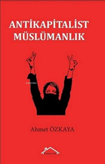 Antikapitalist Müslümanlık - Ahmet Özkaya | Yeni ve İkinci El Ucuz Kit