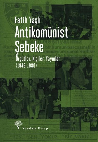 Antikomünist Şebeke - Örgütler, Kişiler, Yayınlar (1946 - 1980) - Fati