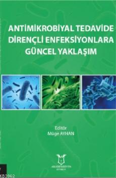 Antimikrobiyal Tedavide Dirençli Enfeksiyonlara Güncel Yaklaşım - Müge