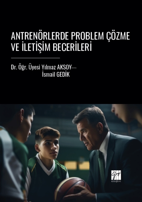 Antrenörlerde Problem Çözme Ve İletişim Becerileri - İsmail Gedik | Ye