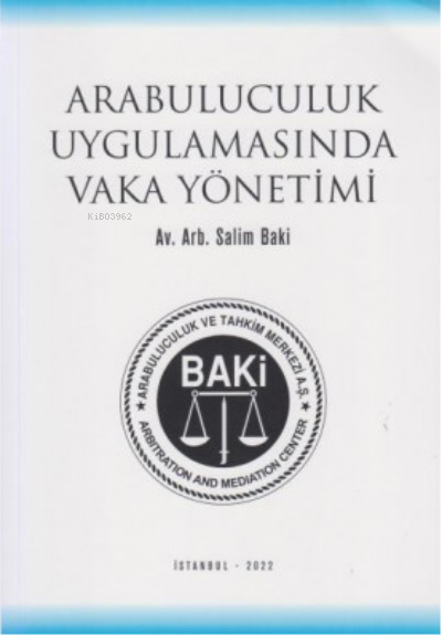 Arabuluculuk Uygulamasında Vaka Yönetimi - Salim Baki | Yeni ve İkinci