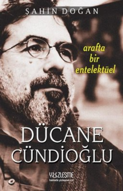 Arafta Bir Entelektüel - Dücane Cündioğlu - Şahin Doğan | Yeni ve İkin