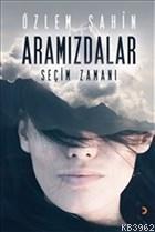 Aramızdalar - Seçim Zamanı - Özlem Şahin | Yeni ve İkinci El Ucuz Kita