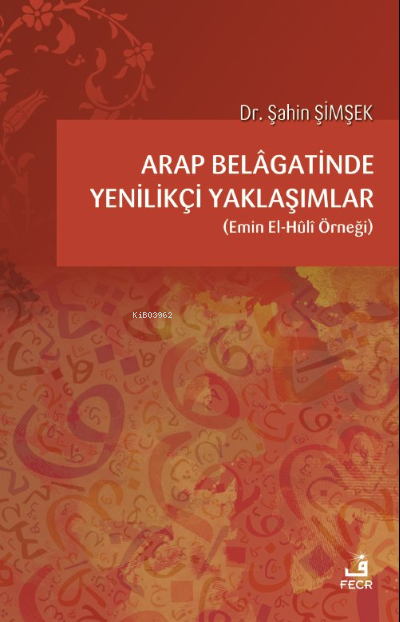 Arap Belâgatinde Yenilikçi Yaklaşımlar - Şahin Şimşek | Yeni ve İkinci