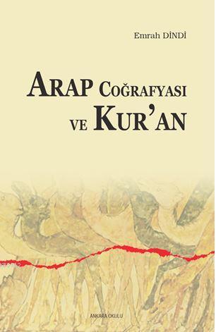 Arap Coğrafyası ve Kur'an - Emrah Dindi | Yeni ve İkinci El Ucuz Kitab