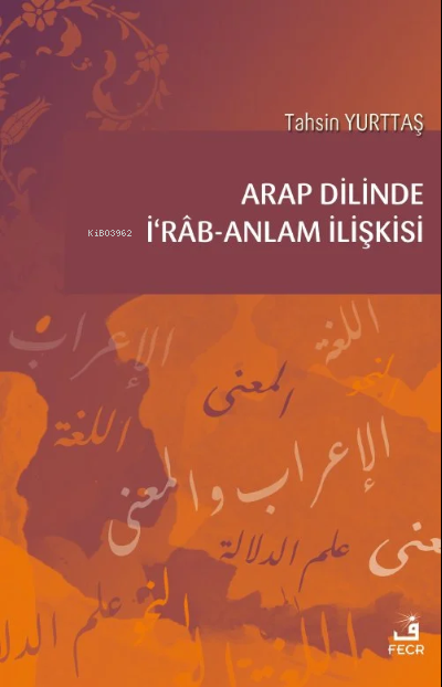 Arap Dilinde İʻrâb-Anlam İlişkisi - Tahsin Yurttaş | Yeni ve İkinci El