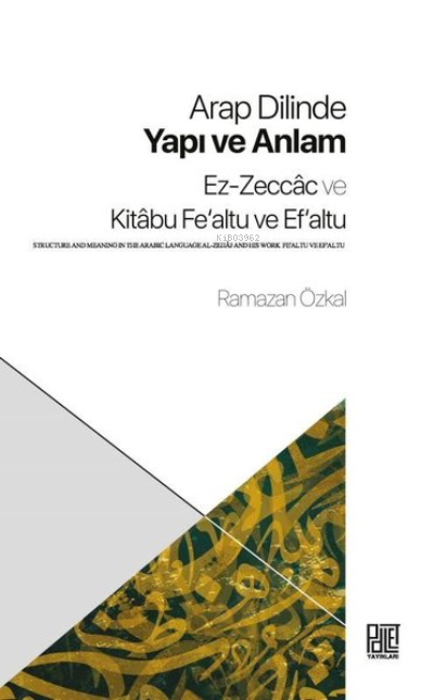 Arap Dilinde Yapı ve Anlam: Ez-Zeccac ve Kitabu Fe'altu ve Ef'altu - R