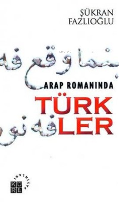 Arap Romanında Türkler - Şükran Fazlıoğlu | Yeni ve İkinci El Ucuz Kit