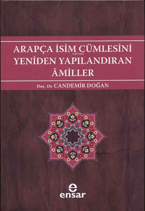 Arapça İsim Cümlesini Yeniden Yapılandıran Amiller - Candemir Doğan | 