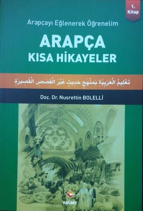 Arapça Kısa Hikayeler 1. Kitap - Nusrettin Bolelli | Yeni ve İkinci El