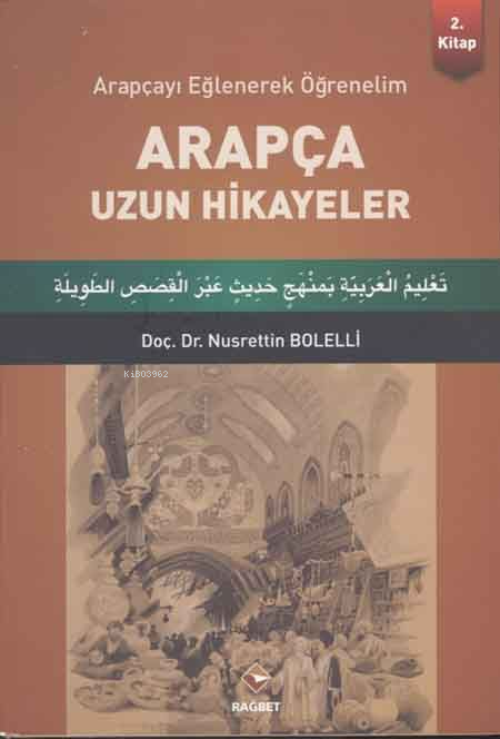 Arapça Uzun Hikayeler - 2 Arapçayı Eğlenerek Öğrenelim - Nusrettin Bol