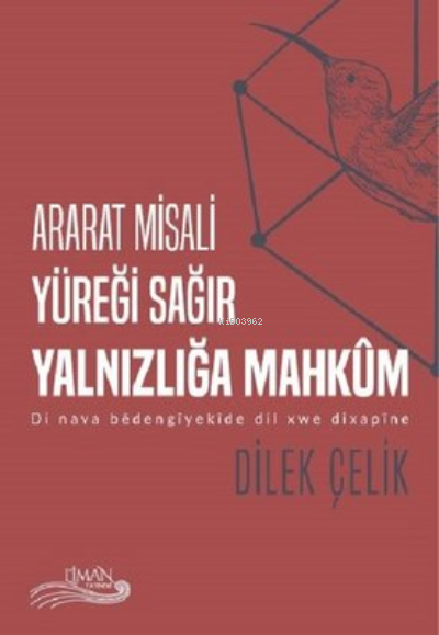 Ararat Misali Yüreği Sağır Yalnızlığa Mahkum - Dilek Çelik | Yeni ve İ