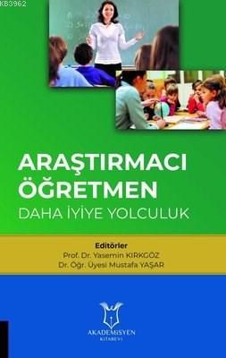 Araştırmacı Öğretmen: Daha İyiye Yolculuk - Yasemin Kırkgöz | Yeni ve 