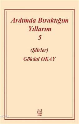 Ardımda Bıraktığım Yıllarım 5 - Gökdal Okay | Yeni ve İkinci El Ucuz K