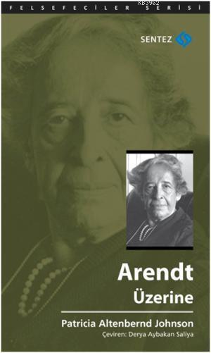 Arendt Üzerine - Patricia Altenbernd Johnson | Yeni ve İkinci El Ucuz 