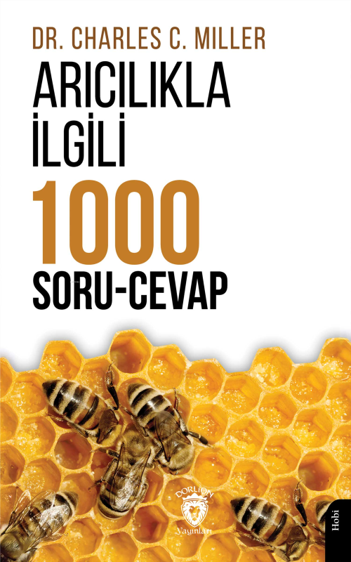 Arıcılıkla İlgili Bin Soru Cevap - Charles C. Miller | Yeni ve İkinci 