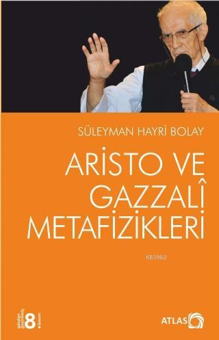 Aristo ve Gazzali Metafizikleri - Süleyman Hayri Bolay | Yeni ve İkinc