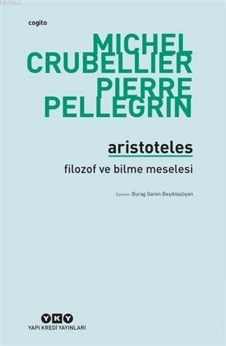 Aristoteles - Filozof ve Bilme Meselesi - Pierre Pellegrin | Yeni ve İ