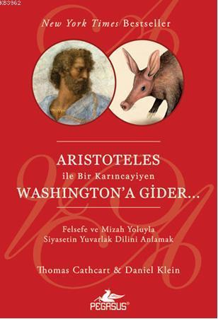 Aristoteles ile Bir Karıncayiyen Washington'a Gider - Thomas Cathcart 