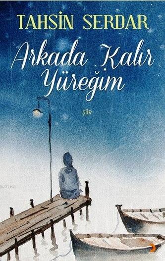 Arkada Kalır Yüreğim - Tahsin Serdar | Yeni ve İkinci El Ucuz Kitabın 