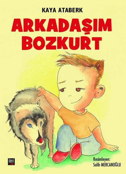 Arkadaşım Bozkurt - Kaya Ataberk | Yeni ve İkinci El Ucuz Kitabın Adre