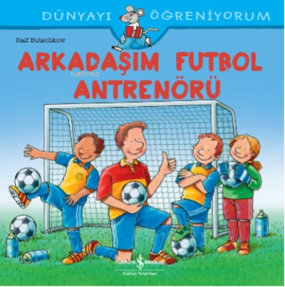 Arkadaşim Futbol Antrenörü Dünyayi Öğreniyorum - Ralf Butschkow | Yeni