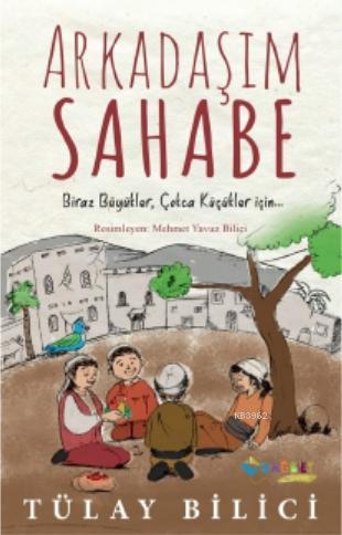 Arkadaşım Sahabe - Tülay Bilici | Yeni ve İkinci El Ucuz Kitabın Adres