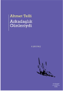 Arkadaşlık Günleriydi - Ahmet Telli | Yeni ve İkinci El Ucuz Kitabın A