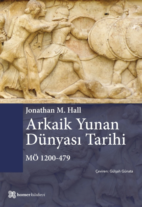 Arkaik Yunan Dünyası Tarihi MÖ 1200 - 479 - Jonathan M. Hall | Yeni ve