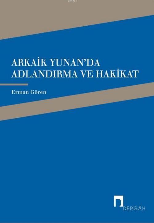 Arkaik Yunan'da Adlandırma ve Hakikat - Erman Gören | Yeni ve İkinci E