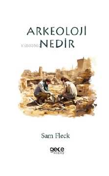 Arkeoloji Nedir? - Sam Fleck | Yeni ve İkinci El Ucuz Kitabın Adresi