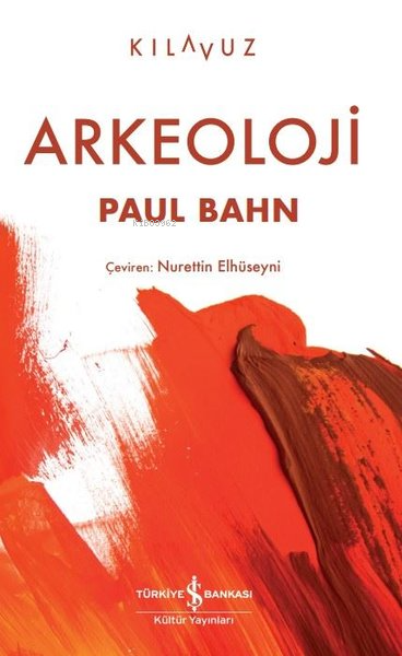 Arkeoloji - Paul Bahn | Yeni ve İkinci El Ucuz Kitabın Adresi