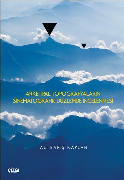 Arketipal Topografyaların Sinematografik Düzlemde İncelenmesi - Ali Ba