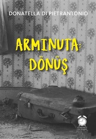 Arminuta: Dönüş - Donatella Di Pietrantonio | Yeni ve İkinci El Ucuz K