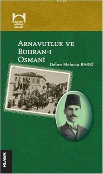 Arnavutluk ve Buhran-ı Osmani - Debre Mebusu Basri | Yeni ve İkinci El